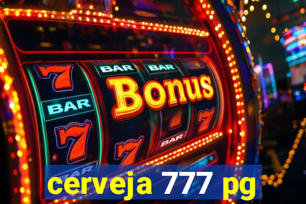 cerveja 777 pg